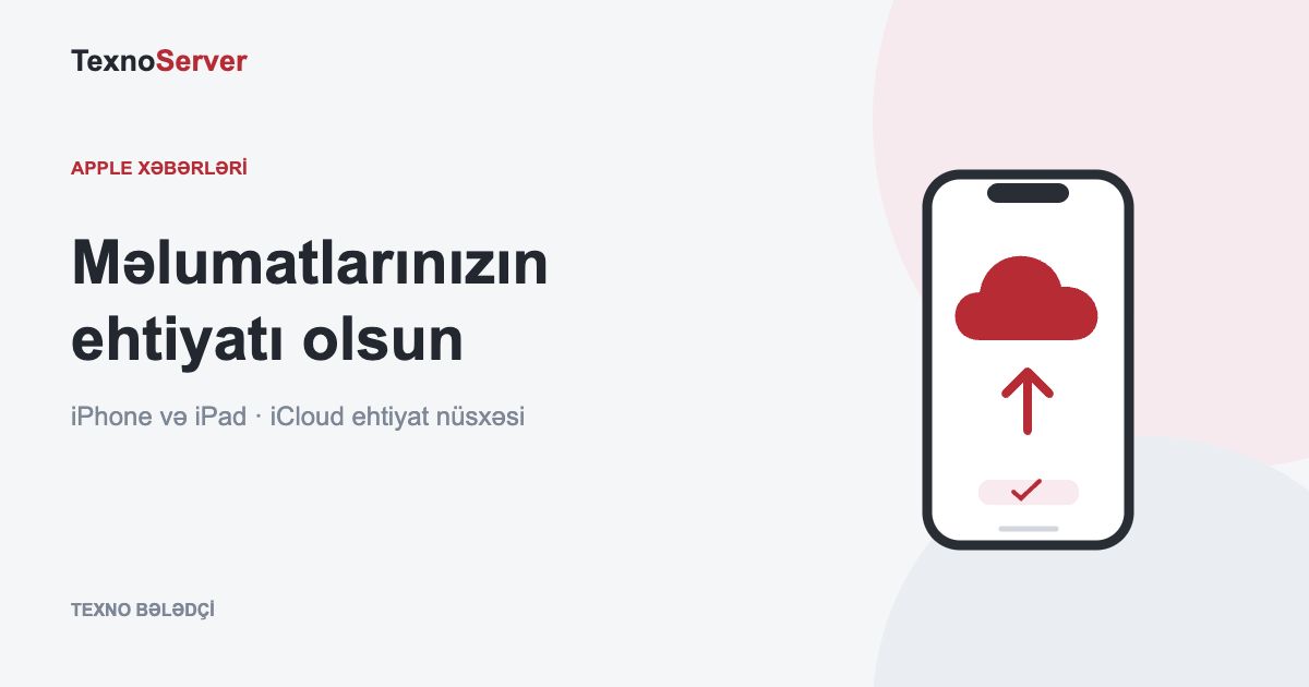 iPhone və iPad üçün iCloud ehtiyat nüsxəsi — Texno Bələdçi